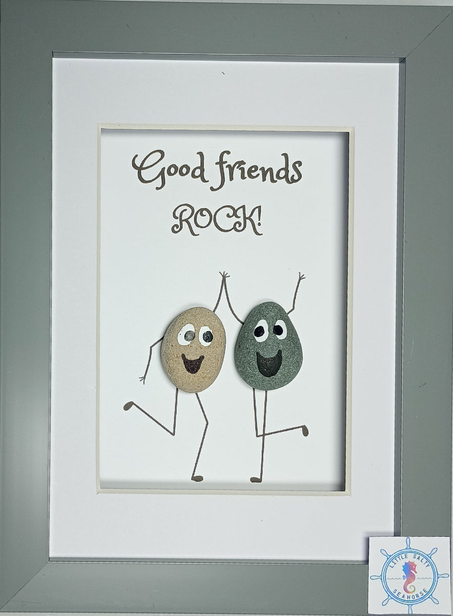 Good Friends Rock; Friendship; Friends – Little Salty Seahorse